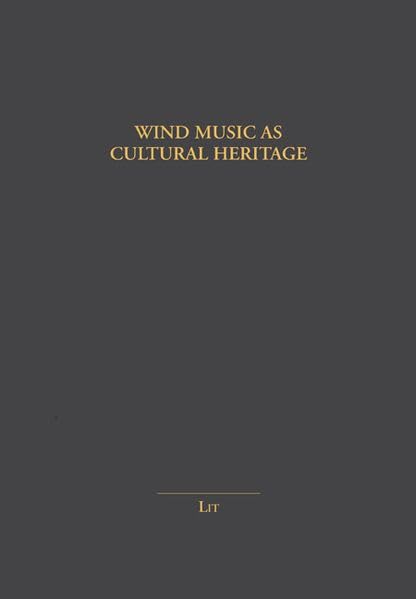 Wind music as cultural heritage : Beiheft zu / supplement to...