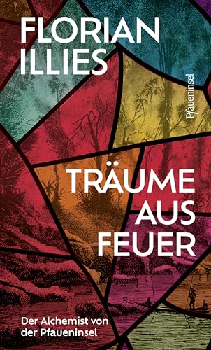 Träume aus Feuer : der Alchemist von der Pfaueninsel