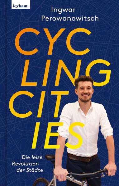 Cycling Cities : die leise Revolution der Städte