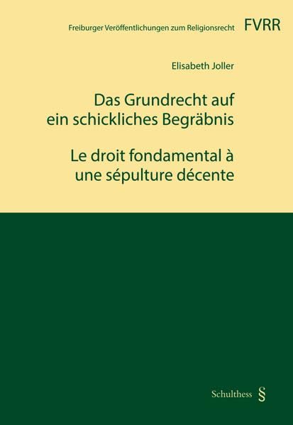 Das Grundrecht auf ein schickliches Begräbnis : unter beson...