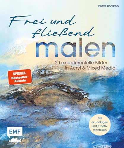 Frei und fliessend malen : 20 experimentelle Bilder in Acryl...