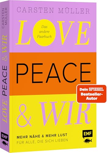 Love, peace & wir : mehr Nähe & mehr Lust : für alle, die si...