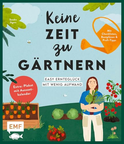 Keine Zeit zu gärtnern : easy Ernteglück mit wenig Aufwand :...