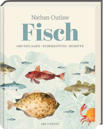 Fisch : Grundlagen - Zubereitung - Rezepte