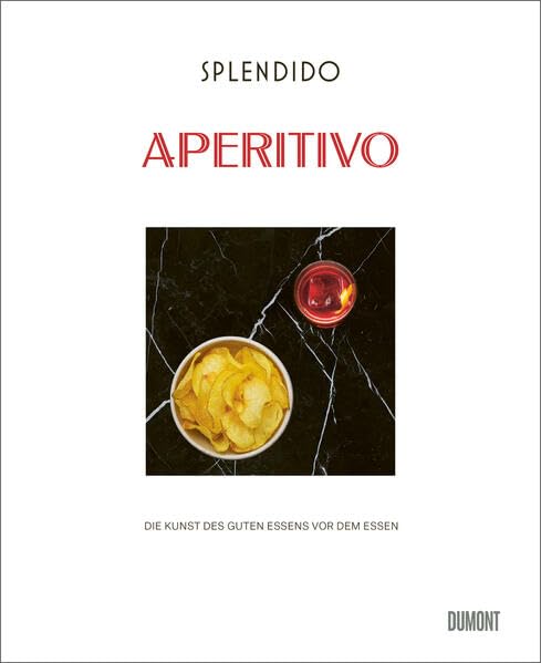 Splendido - Aperitivo : die Kunst des guten Essens vor dem E...