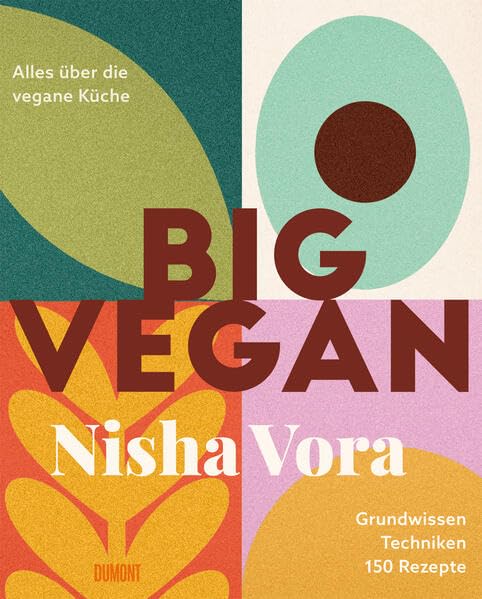 Big vegan : alles über die vegane Küche : Grundwissen, Tec...