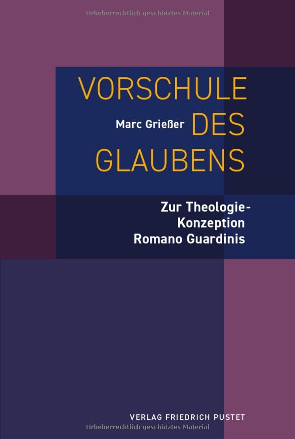 Vorschule des Glaubens : zur Theologie-Konzeption Romano Gua...