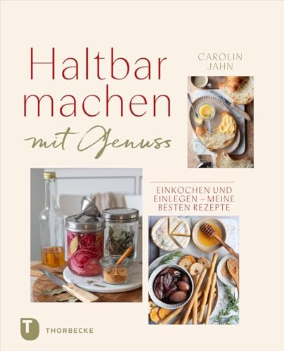 Haltbarmachen mit Genuss : Einkochen und Einlegen : meine be...