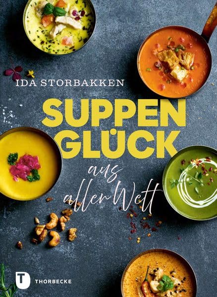 Suppen Glück : aus aller Welt