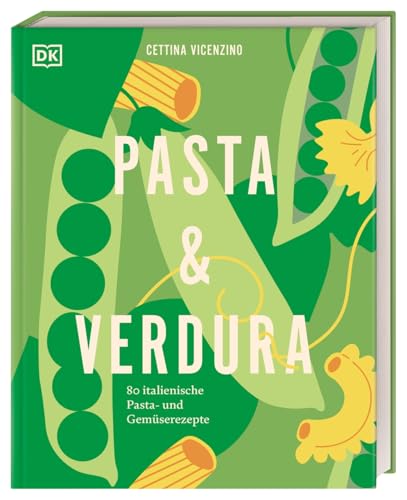 Pasta & Verdura : 80 italienische Pasta- und Gemüserezepte