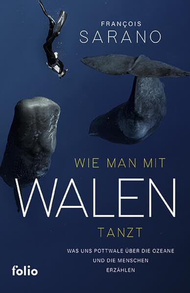 Wie man mit Walen tanzt : was uns Pottwale über die Ozeane ...