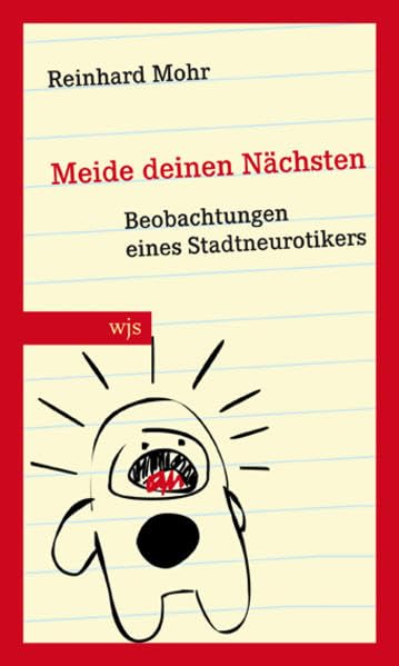 Meide deinen Nächsten : Beobachtungen eines Stadtneurotiker...