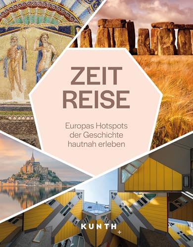 Zeitreise : Europas Hotspots der Geschichte hautnah erleben
