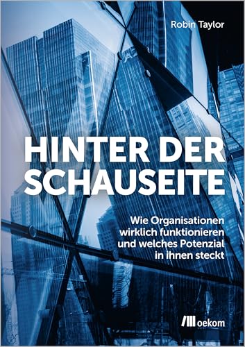 Hinter der Schauseite : wie Organisationen wirklich funktion...
