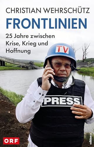 Frontlinien : 25 Jahre zwischen Krise, Krieg und Hoffnung