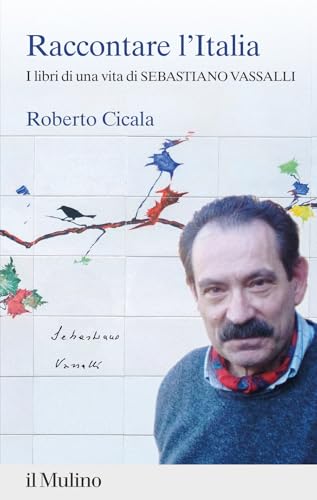 Raccontare l'Italia : i libri di una vita di Sebastiano Vass...