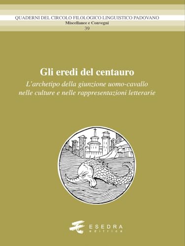 Gli eredi del centauro : l'archetipo della giunzione uomo-c...