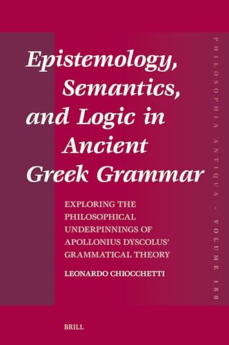 Epistemology, semantics, and logic in ancient Greek grammar ...