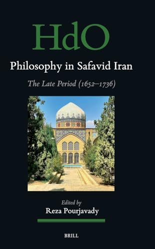Philosophy in Safavid Iran : the late period (1652-1736)